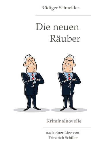 Die neuen Räuber: Kriminalnovelle von Books on Demand GmbH