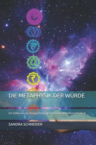 Die Metaphysik der Würde: Ein Schlüssel zur Heilung und Entfaltung unserer Menschlichkeit
