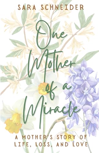 One Mother of a Miracle: A Mother’s Story of Life, Loss, and Love von Blue Hat Publishing