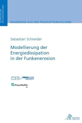Modellierung der Energiedissipation in der Funkenerosion (Ergebnisse aus der Produktionstechnik)