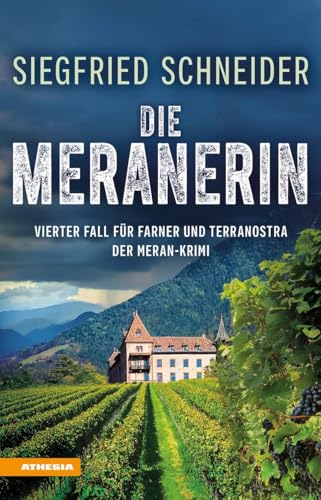 Die Meranerin: Der Meran-Krimi - Vierter Fall für Farner und Terranostra Die Meranerin: Der Meran-Krimi - Vierter Fall für Farner und Terranostra von Athesia Tappeiner Verlag