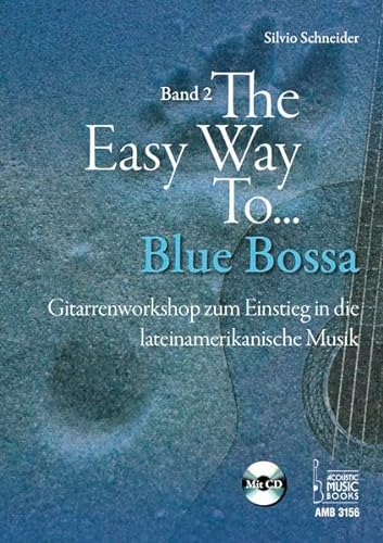 The Easy Way to Blue Bossa.: Gitarrenworkshop zum Einstieg in die lateinamerikanische Musik. Band 2. Mit CD