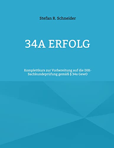 34a Erfolg: Komplettkurs zur Vorbereitung auf die IHK-Sachkundeprüfung gemäß § 34a GewO von Books on Demand GmbH