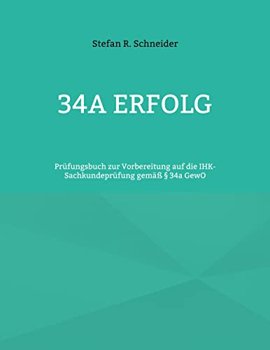 34a Erfolg: Prüfungsbuch zur Vorbereitung auf die IHK-Sachkundeprüfung gemäß § 34a GewO von BoD – Books on Demand