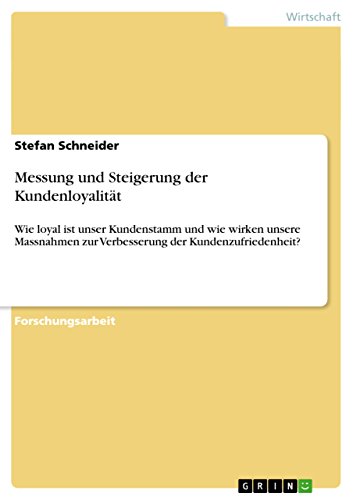 Messung und Steigerung der Kundenloyalität: Wie loyal ist unser Kundenstamm und wie wirken unsere Massnahmen zur Verbesserung der Kundenzufriedenheit?