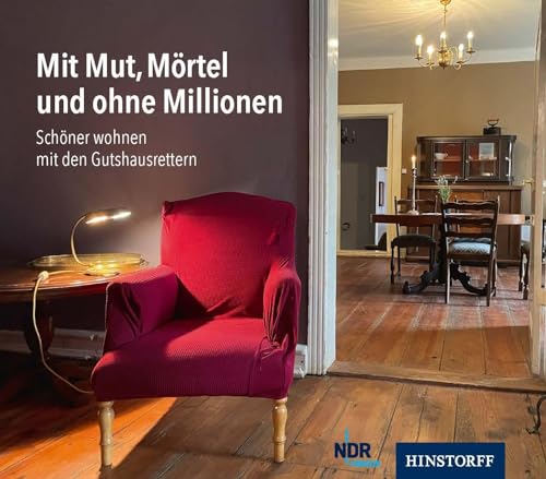 Mit Mut, Mörtel und ohne Millionen: Schöner wohnen mit den Gutshausrettern von Hinstorff