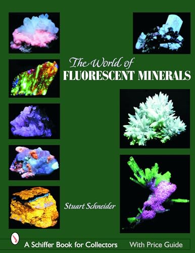 The World of Fluorescent Minerals (Schiffer Book for Collectors) von Schiffer Publishing