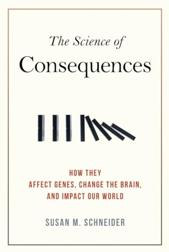 The Science of Consequences: How They Affect Genes, Change the Brain, and Impact Our World von Prometheus Books
