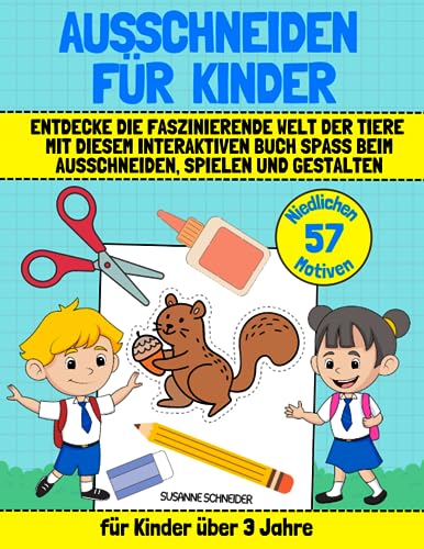 Ausschneiden für Kinder ab 3: Entdecke die faszinierende Welt der Tiere mit diesem interaktiven Buch - Spaß beim Ausschneiden, Spielen und Gestalten (für Kinder ab 3 Jahren) von Independently published