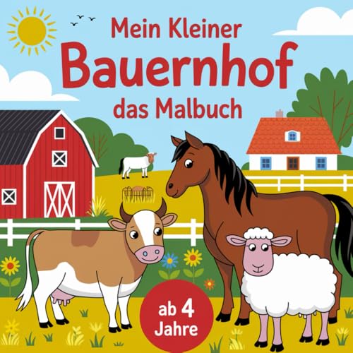 Mein kleiner Bauernhof - Das Malbuch: 50 Bilder zum Ausmalen für Kinder ab 4 Jahre von Independently published