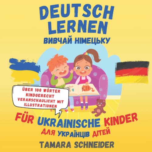 Deutsch Lernen Für Ukrainische Kinder: Wörterbuch über 100 Wörter mit Illustrationen. Ideal für Anfänger und Ausländer. Вивчення німецької мови для українців von Independently published