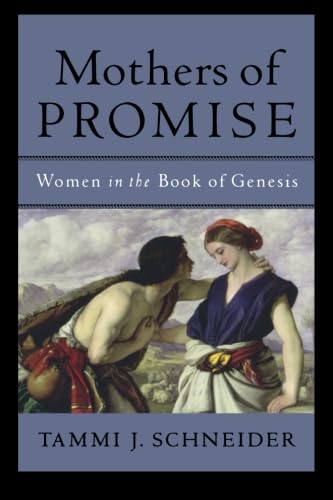 Mothers of Promise: Women in the Book of Genesis von Baker Academic