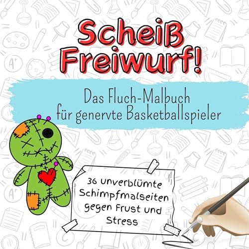 Scheiß Freiwurf! - 36 unverblümte Schimpfmalseiten gegen Frust und Stress: Das Fluch-Malbuch für genervte Basketballspieler Scheiß Freiwurf! - 36 unverblümte Schimpfmalseiten gegen Frust und Stress: Das Fluch-Malbuch für genervte Basketballspieler von FlipFlop