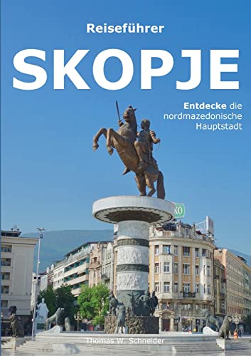 Skopje: Entdecke die Hauptstadt Nordmazedoniens von BoD – Books on Demand