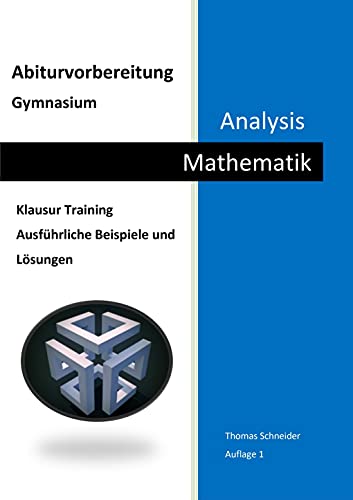 Abiturvorbereitung Gymnasium Mathematik Analysis: Klausur Training