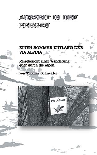 Auszeit in den Bergen: Einen Sommer entlang der Via Alpina Auszeit in den Bergen: Einen Sommer entlang der Via Alpina