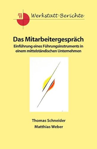 Das Mitarbeitergespräch. Einführung eines Führungsinstruments in einem mittelständischen Unternehmen Das Mitarbeitergespräch. Einführung eines Führungsinstruments in einem mittelständischen Unternehmen