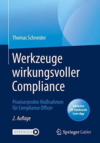 Werkzeuge wirkungsvoller Compliance: Praxiserprobte Maßnahmen für Compliance Officer von Springer