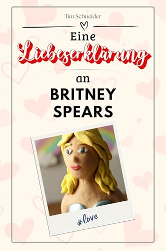 Eine Liebeserklärung an Britney Spears: Die große Hommage - das perfekte Geschenk für Weihnachten und Geburtstag und jeden Anlass von FlipFlop