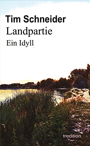Landpartie. Ein Idyll: DE von tredition