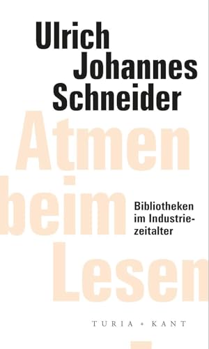 Atmen beim Lesen: Bibliotheken im Industriezeitalter (ifk lectures & translations) von Turia + Kant, Verlag