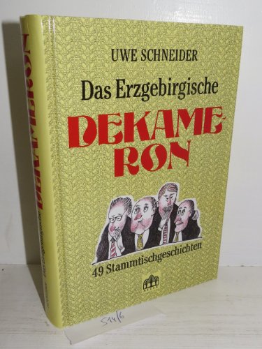 Das Erzgebirgische Dekameron: 49 Stammtischgeschichten