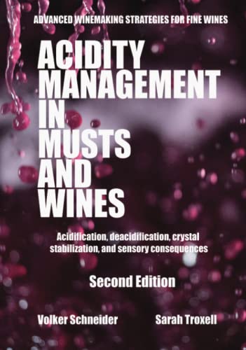Acidity Management in Musts and Wines, Second Edition: Acidification, deacidification, crystal stabilization, and sensory consequences (Advanced Winemaking Strategies for Fine Wines) von Board and Bench Publishing