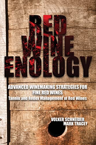 Red Wine Enology: Tannin and Redox Management in Red Wines (Advanced Winemaking Strategies for Fine Wines)