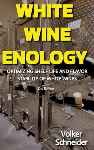 WHITE WINE ENOLOGY: OPTIMIZING SHELF LIFE AND FLAVOR STABILITY OF WHITE WINES - HOW LONG-LASTING WHITE WINES ARE PRODUCED von tredition