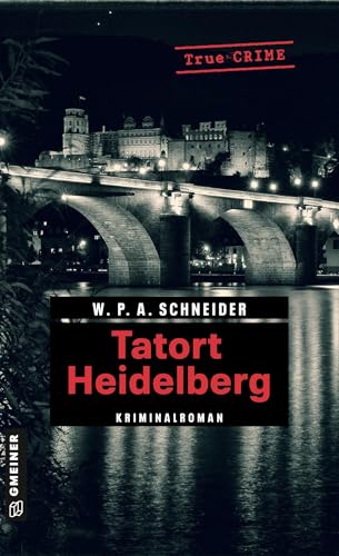 Tatort Heidelberg: Die Bürgermeistermorde vom Pfalzgrafenstein (Wahre Verbrechen im GMEINER-Verlag)