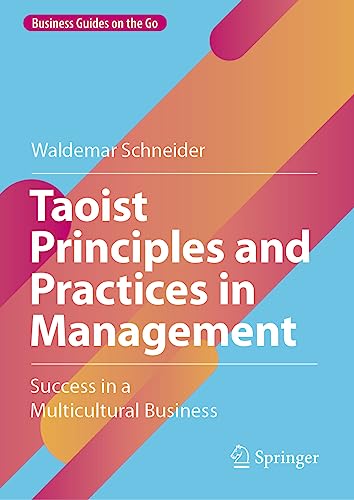 Taoist Principles and Practices in Management: Success in a Multicultural Business (Business Guides on the Go)