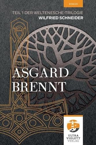 Asgard brennt: Teil 1 der Weltenesche-Reihe (Weltenesche-Reihe: Asgard brennt) von Ultraviolett Verlag