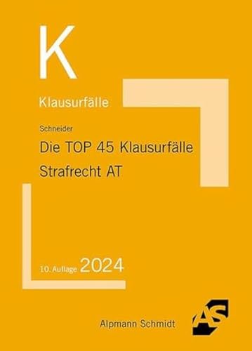 Die TOP 45 Klausurfälle Strafrecht Allgemeiner Teil von Alpmann Schmidt Verlag