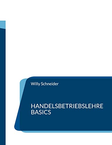 Handelsbetriebslehre Basics (Fachbuchreihe "WiWi Kompetenz kompakt")