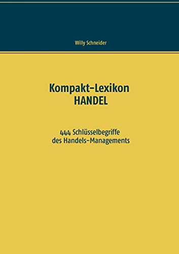 Kompakt-Lexikon HANDEL: 444 Schlüsselbegriffe des Handels-Managements
