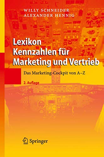 Lexikon Kennzahlen für Marketing und Vertrieb: Das Marketing-Cockpit von A - Z Lexikon Kennzahlen für Marketing und Vertrieb: Das Marketing-Cockpit von A - Z