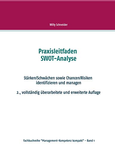 Praxisleitfaden SWOT-Analyse: Stärken/Schwächen sowie Chancen/Risiken identifizieren und managen (Fachbuchreihe "Management-Kompetenz kompakt", Band 1) von Books on Demand GmbH