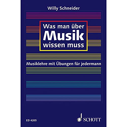 Was man über Musik wissen muss: Musiklehre mit Übungen für jedermann von Schott Publishing
