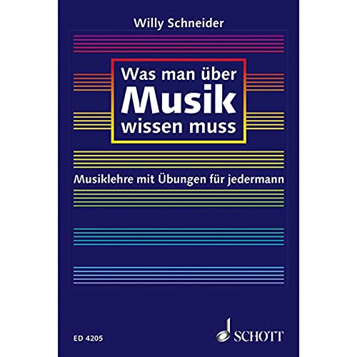 Was man über Musik wissen muss: Musiklehre mit Übungen für jedermann von Schott Music