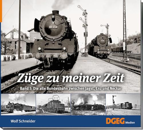 Züge zu meiner Zeit, Band 1: Die alte Bundesbahn zwischen Kocher und Neckar Züge zu meiner Zeit, Band 1: Die alte Bundesbahn zwischen Kocher und Neckar von DGEG Medien