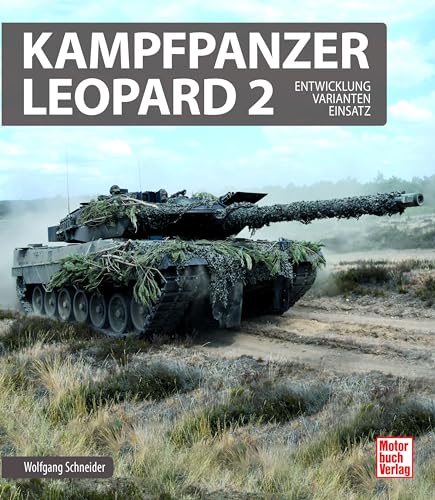 Kampfpanzer Leopard 2: Entwicklung - Varianten - Einsatz von Motorbuch Verlag