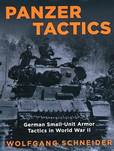 Panzer Tactics: German Small-Unit Armor Tactics in World War II