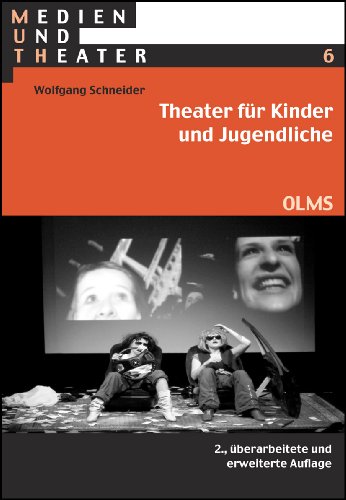 Theater für Kinder und Jugendliche: Beiträge zu Theorie und Praxis (Medien und Theater)
