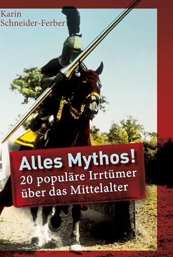 Alles Mythos! 20 populäre Irrtümer über das Mittelalter von Frölich & Kaufmann