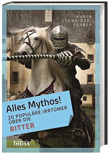 Alles Mythos! 20 populäre Irrtümer über die Ritter