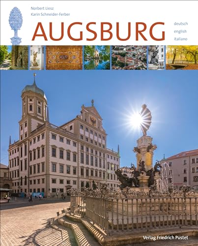 Augsburg: Mit Texten in Deutsch, Englisch, Italienisch (Bayerische Geschichte)