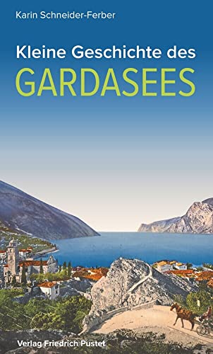 Kleine Geschichte des Gardasees (Kulturgeschichte) von Pustet, Friedrich GmbH