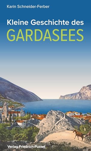 Kleine Geschichte des Gardasees (Kulturgeschichte)
