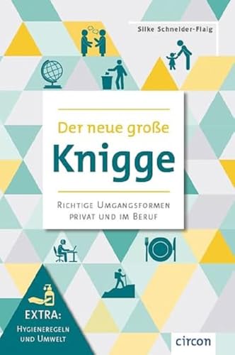 Der neue große Knigge: Richtige Umfangsformen privat und im Beruf (Extra: Hygiene und Umwelt