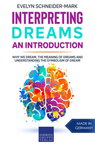 Interpreting Dreams – An Introduction: Why we dream, the meaning of dreams and understanding the symbolism of dream Interpreting Dreams – An Introduction: Why we dream, the meaning of dreams and understanding the symbolism of dream